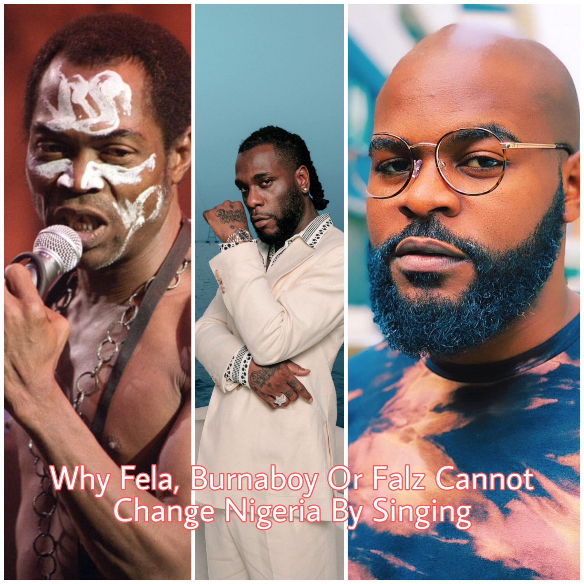 Why Fela, Burna Boy, and Falz Can't Change Nigeria by Singing